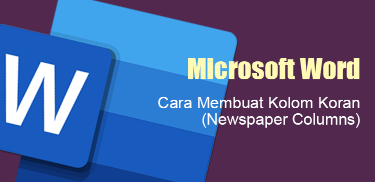 Membuat kolom koran newspaper columns di Microsoft Word
