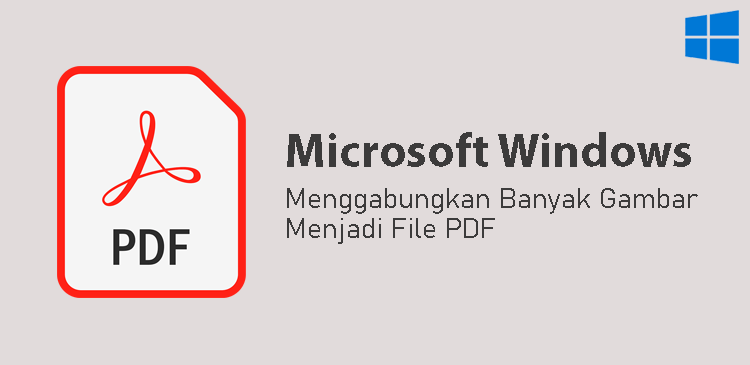 Menggabungkan banyak gambar menjadi sebuah file PDF di Microsoft Windows 10
