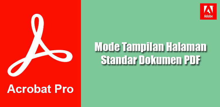 Mengubah mode tampilan halaman standar dokumen PDF di Adobe Acrobat