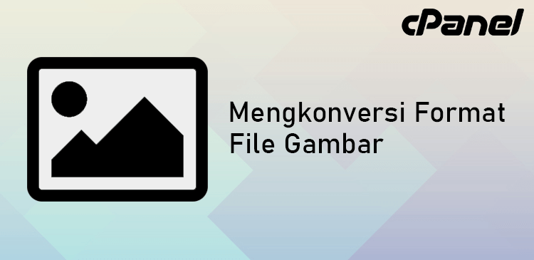Mengubah mengkonversi format file gambar cPanel Images Converter