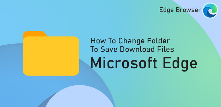 Mengubah folder penyimpanan file unduhan browser Microsoft Edge