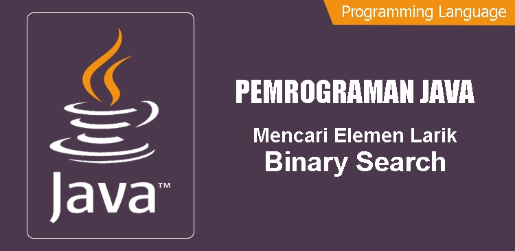 Mencari elemen larik array pendekatan binary search program Java