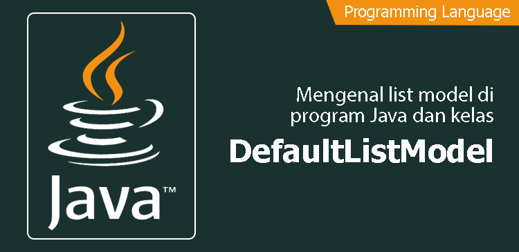 Mengenal list model dan kelas DefaultListModel di program Java