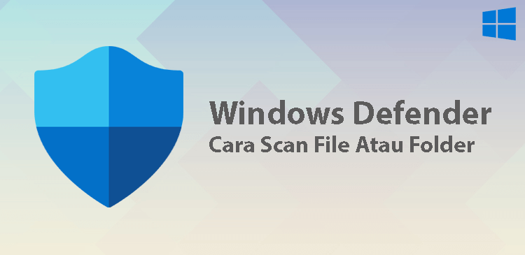 Cara scan file folder Windows Defender