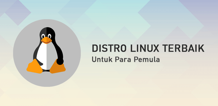 Distro Linux terbaik untuk para pemula