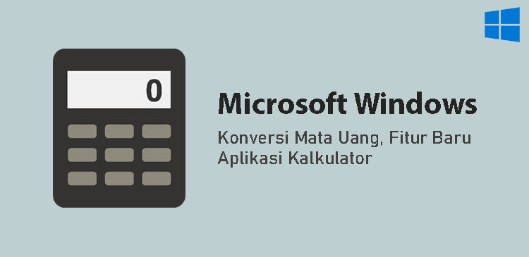 Konversi mata uang currency conversion, fitur baru kalkulator Windows 10