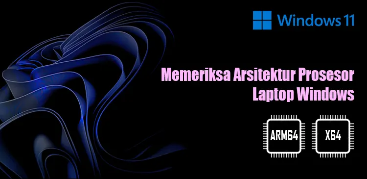 Memeriksa laptop Windows menggunakan arsitektur prosesor x64 atau arm64