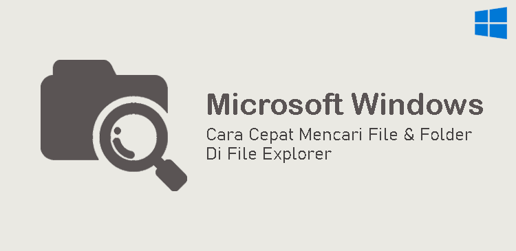 Mencari file folder di File Explorer Windows dengan cepat