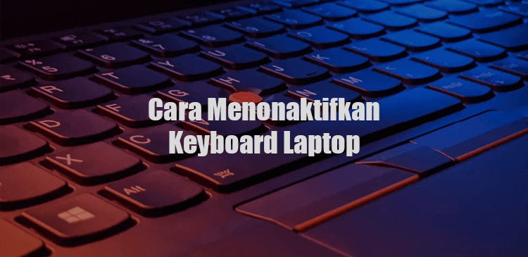 Menonaktifkan mematikan keyboard internal laptop
