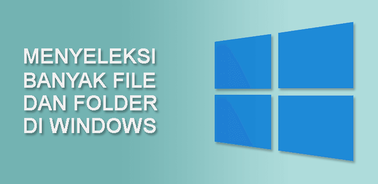 Menyeleksi menyorot banyak file folder di Microsoft Windows