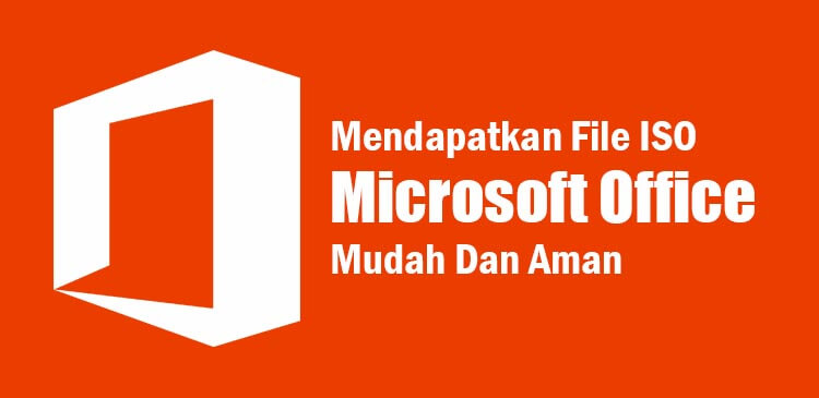 Mendapatkan file iso Microsoft Office terbaru