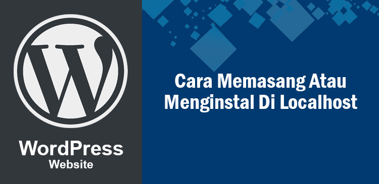 Memasang install CMS WordPress di localhost